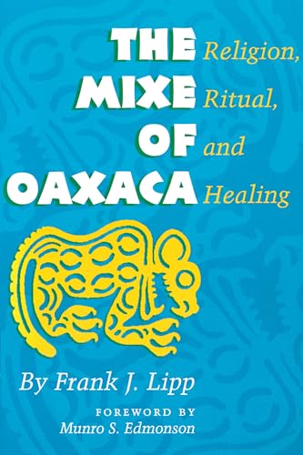 Beispielbild fr The Mixe of Oaxaca: Religion, Ritual and Healing zum Verkauf von N. Fagin Books