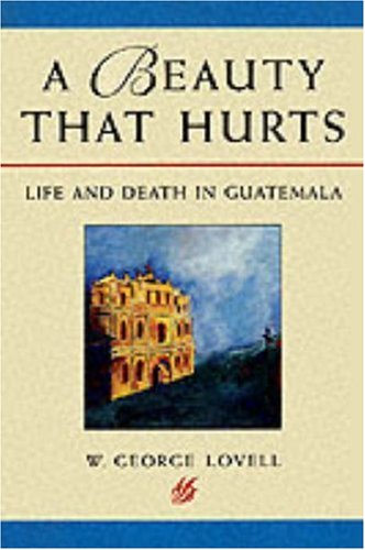 Beispielbild fr A Beauty that Hurts : Life and Death in Guatemala zum Verkauf von HPB Inc.