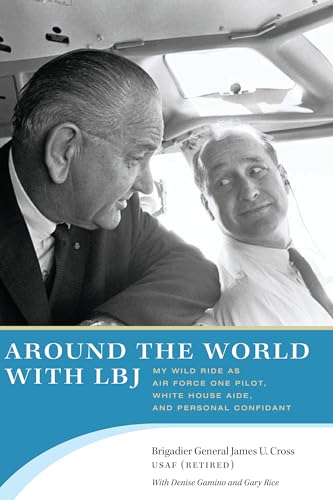 9780292747777: Around the World With L. B. J.: My Wild Ride As Air Force One Pilot, White House Aide, and Personal Confidant