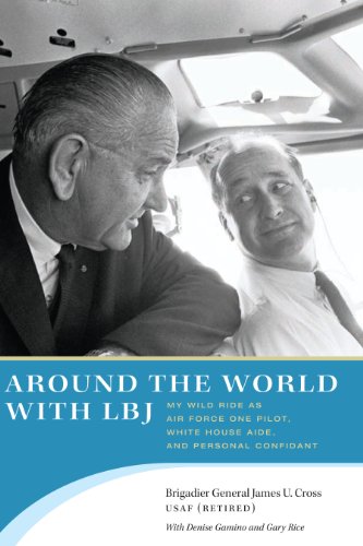 Stock image for Around the World with LBJ: My Wild Ride as Air Force One Pilot, White House Aide, and Personal Confidant for sale by HPB-Movies