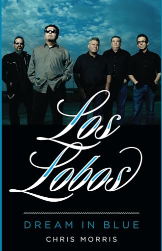9780292748231: Los Lobos: Dream in Blue (American Music Series)