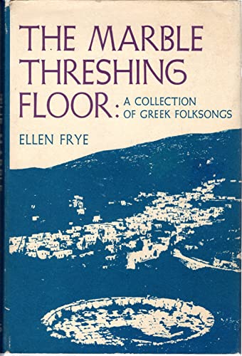 Stock image for The Marble Threshing Floor: A Collection of Greek Folksongs for sale by Sutton Books