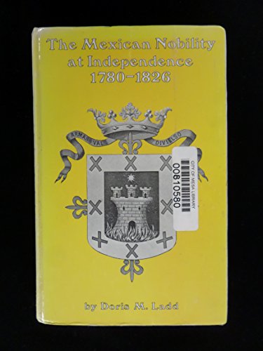 9780292750272: The Mexican nobility at Independence, 1780-1826 (Latin American monographs ; no. 40)