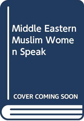 9780292750333: Middle Eastern Muslim women speak (The Dan Danciger publication series)