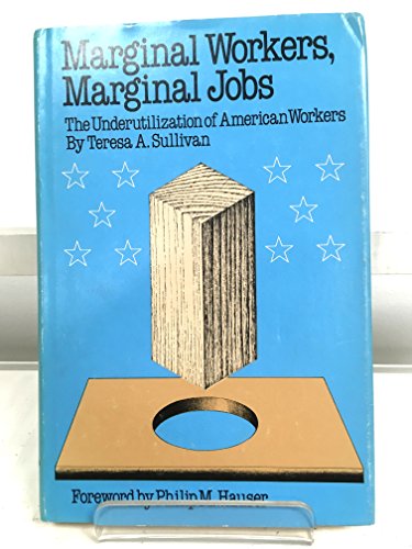Marginal Workers, Marginal Jobs: The Underutilization of American Workers (9780292750388) by Sullivan, Teresa A.