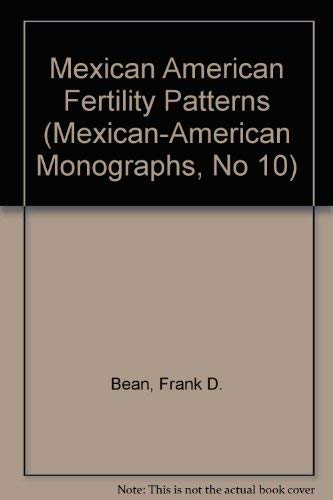 Imagen de archivo de Mexican American Fertility Patterns (Mexican-American Monographs, No 10) a la venta por Booketeria Inc.