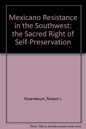 Stock image for Mexicano Resistance in the Southwest : "The Sacred Right of Self-Preservation" for sale by Better World Books