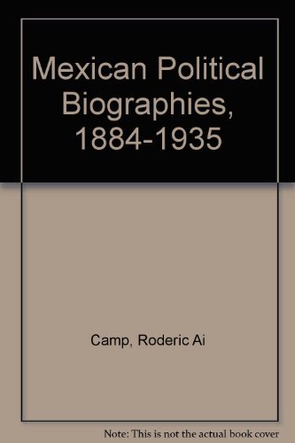 Mexican Political Biographies, 1884â€“1934 (9780292751194) by Camp, Roderic Ai