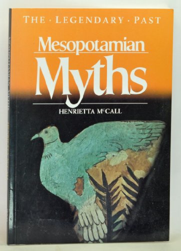 Mesopotamian Myths (Legendary Past Series) (9780292751309) by McCall, Henrietta