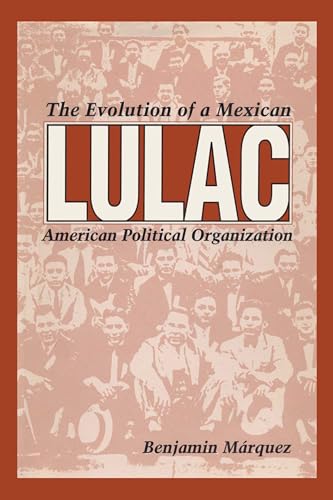 Beispielbild fr LULAC: The Evolution of a Mexican American Political Organization zum Verkauf von Books From California