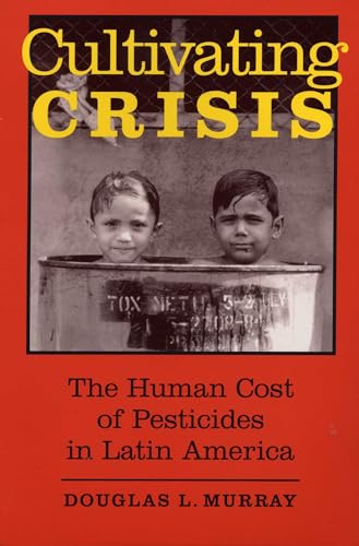 Stock image for Cultivating Crisis : The Human Cost of Pesticides in Latin America for sale by Better World Books: West