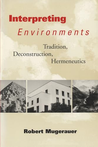 Imagen de archivo de Interpreting Environments : Tradition, Deconstruction, Hermeneutics a la venta por Better World Books