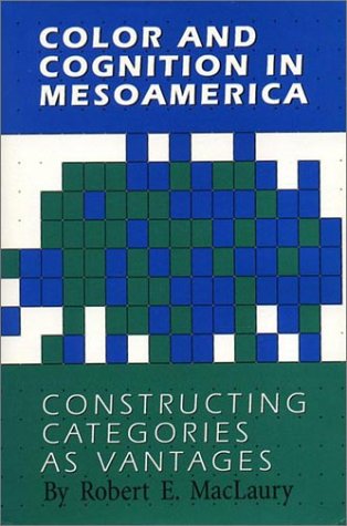 Stock image for Color and Cognition in Mesoamerica Constructing Categories As Vantages for sale by T. A. Borden Books