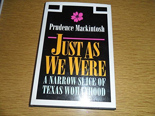 Beispielbild fr Just As We Were : A Narrow Slice of Texas Womanhood zum Verkauf von Better World Books