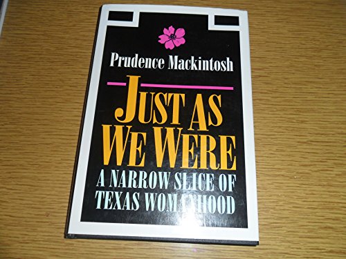 Stock image for Just As We Were : A Narrow Slice of Texas Womanhood for sale by Better World Books: West