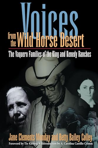 Stock image for Voices from the Wild Horse Desert : The Vaquero Families of the King and Kenedy Ranches for sale by Better World Books: West