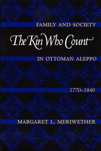 Beispielbild fr The Kin Who Count: Family and Society in Ottoman Aleppo, 1770-1840 zum Verkauf von Blackwell's