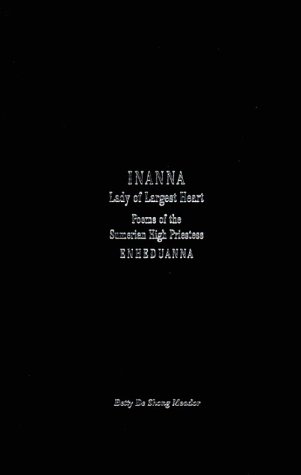 9780292752412: Inanna, Lady of the Largest Heart: Poems of the Sumerian High Priestess Enheduanna