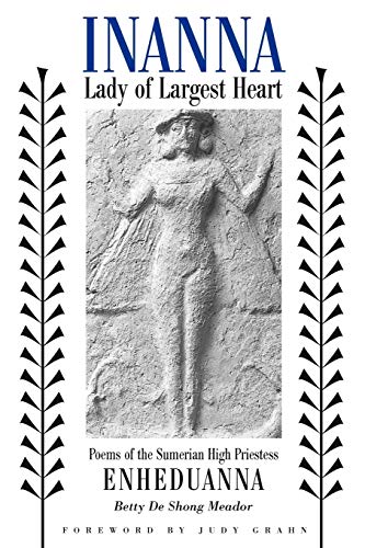 9780292752429: Inanna, Lady of Largest Heart: Poems of the Sumerian High Priestess Enheduanna