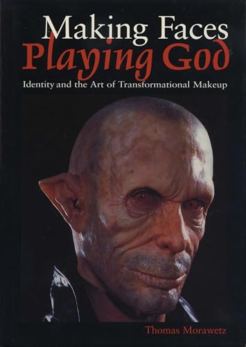 Beispielbild fr Making Faces, Playing God : Identity and the Art of Transformational Makeup zum Verkauf von Better World Books