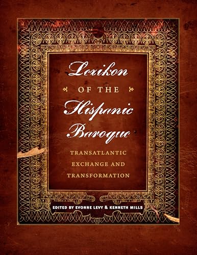 9780292753099: Lexikon of the Hispanic Baroque: Transatlantic Exchange and Transformation (Joe R. and Teresa Lozano Long Series in Latin American and Latino Art and Culture)
