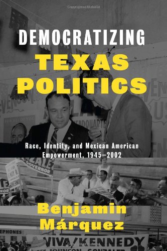 9780292753846: Democratizing Texas Politics: Race, Identity, and Mexican American Empowerment, 1945-2002