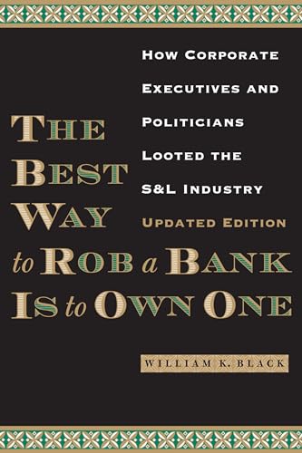 Beispielbild fr The Best Way to Rob a Bank is to Own One: How Corporate Executives and Politicians Looted the S&L Industry zum Verkauf von HPB-Red