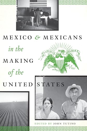 Stock image for Mexico and Mexicans in the Making of the United States (CMAS History, Culture, and Society Series) for sale by Friends of  Pima County Public Library