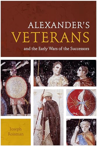 9780292754317: Alexander's Veterans and the Early Wars of the Successors (Fordyce W. Mitchel Memorial Lecture Series)