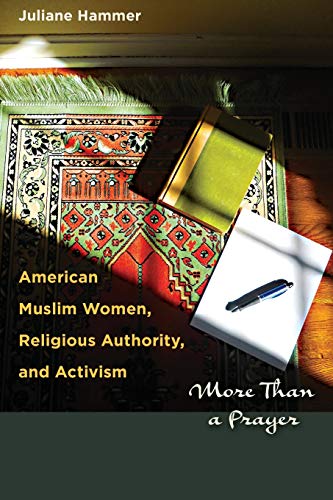 Beispielbild fr American Muslim Women, Religious Authority, and Activism: More Than a Prayer (Louann Atkins Temple Women & Culture Series) zum Verkauf von BooksRun
