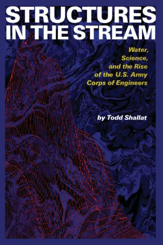 9780292754911: Structures in the Stream: Water, Science, and the Rise of the U.S. Army Corps of Engineers