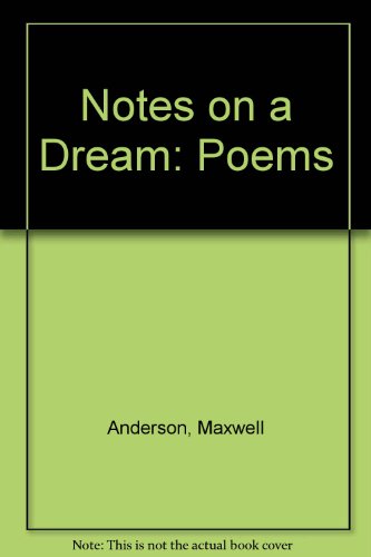 Notes on a Dream: Poems (9780292755031) by Maxwell Anderson