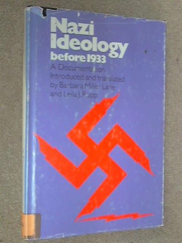 Imagen de archivo de Nazi ideology before 1933; a documentation. Introduced and translated by Barbara Miller Lane and Leila J. Rupp a la venta por Hammer Mountain Book Halls, ABAA