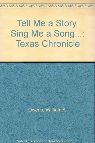 Tell Me a Story Sing Me a Song: A Texas Chronicle (9780292755239) by Owens, William A.