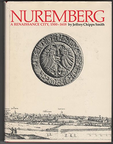 Nuremberg: A Renaissance City, 1500-1618