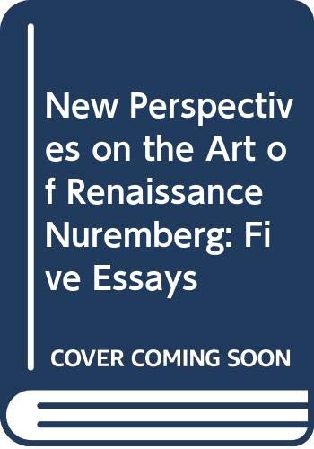Beispielbild fr New Perspectives on the Art of Renaissance Nuremberg : 5 Essays zum Verkauf von Better World Books: West