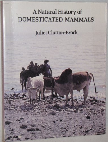 A Natural History of Domesticated Mammals (9780292755406) by Clutton-Brock, Juliet