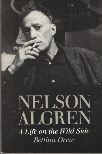 Beispielbild fr Nelson Algren : A Life on the Wild Side zum Verkauf von Better World Books