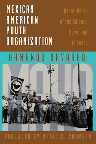 Stock image for Mexican American Youth Organization: Avant-Garde of the Chicano Movement in Texas for sale by ThriftBooks-Dallas