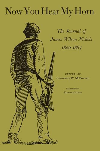 Stock image for Now You Hear My Horn: The Journal of James Wilson Nichols, 1820?1887 for sale by Lucky's Textbooks