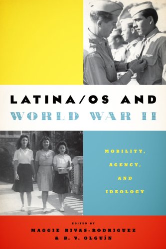 9780292756250: Latina/os and World War II: Mobility, Agency, and Ideology