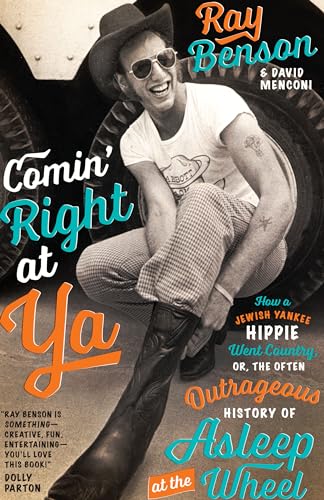Beispielbild fr Comin' Right at Ya: How a Jewish Yankee Hippie Went Country, or, the Often Outrageous History of Asleep at the Wheel (Brad and Michele Moore Roots Music Series) zum Verkauf von BooksRun