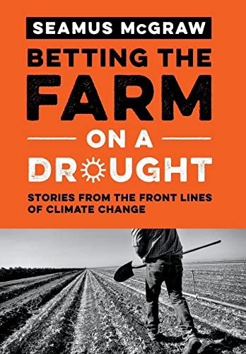 Beispielbild fr Betting the Farm on a Drought : Stories from the Front Lines of Climate Change zum Verkauf von Better World Books