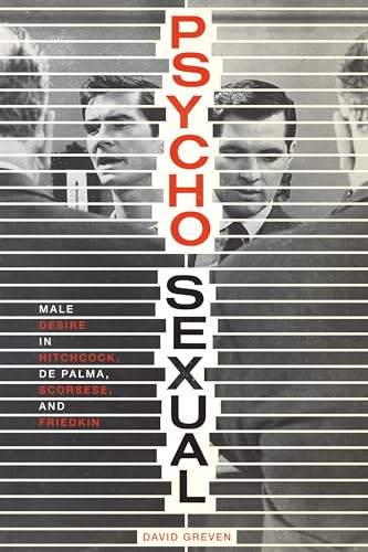 9780292756762: Psycho-Sexual: Male Desire in Hitchcock, de Palma, Scorsese, and Friedkin