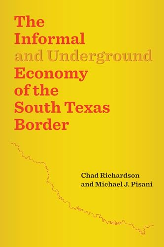 Beispielbild fr The Informal and Underground Economy of the South Texas Border zum Verkauf von Better World Books