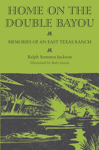 

Home on the Double Bayou: Memories of an East Texas Ranch (Personal Narratives of the West)