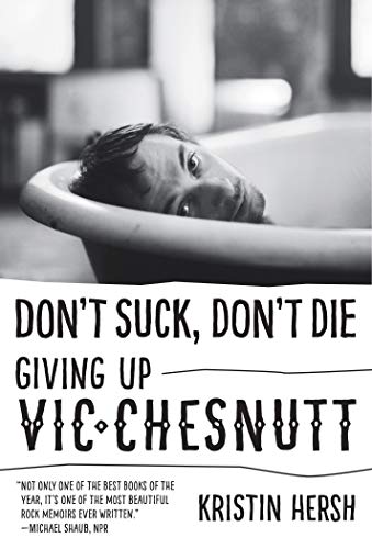 Stock image for Don't Suck, Don't Die: Giving Up Vic Chesnutt (American Music Series) for sale by Marches Books