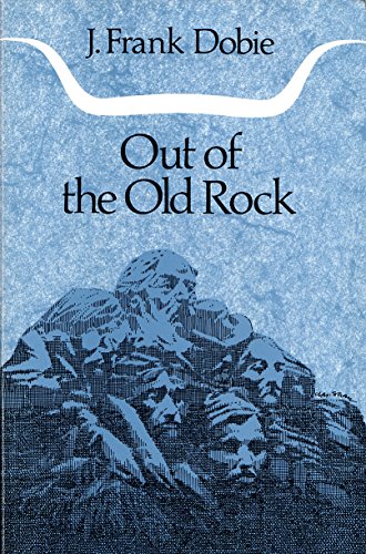 9780292760134: Out of the Old Rock (J. Frank Dobie Paperback Library)