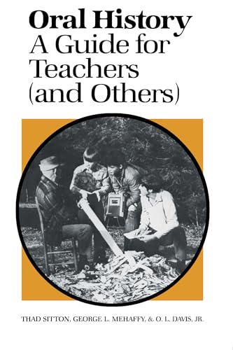 Stock image for Oral History : A Guide for Teachers (And Others) for sale by Better World Books