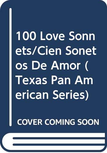 100 Love Sonnets: Cien sonetos de amor (Texas Pan American Series) (English and Spanish Edition) (9780292760295) by Neruda, Pablo